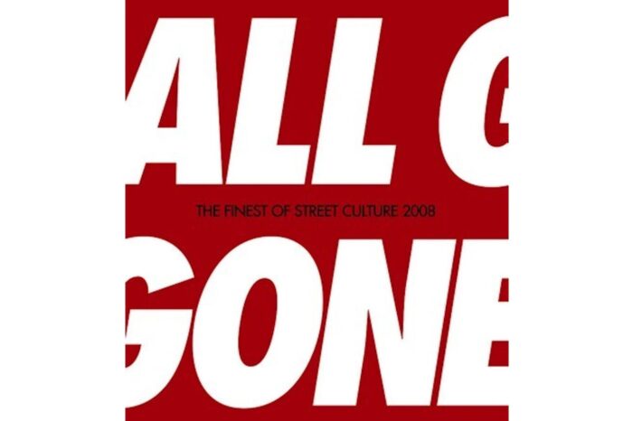 “All Gone”  2008...La "bibbia" della Street Culture